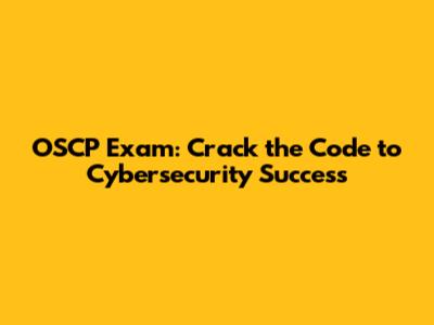 OSCP Exam: Crack the Code to Cybersecurity Success