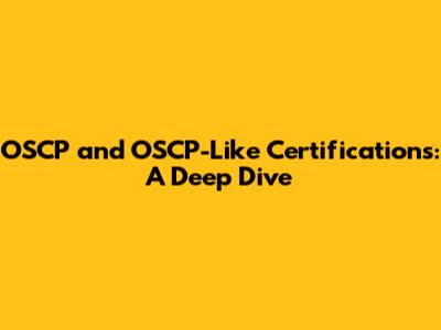 OSCP and OSCP-Like Certifications: A Deep Dive