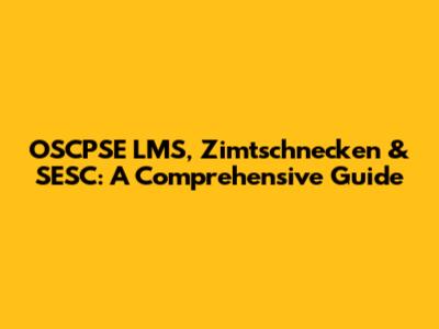 OSCPSE LMS, Zimtschnecken & SESC: A Comprehensive Guide