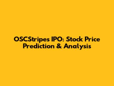 OSCStripes IPO: Stock Price Prediction & Analysis