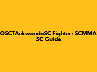 OSCTAekwondoSC Fighter: SCMMA SC Guide