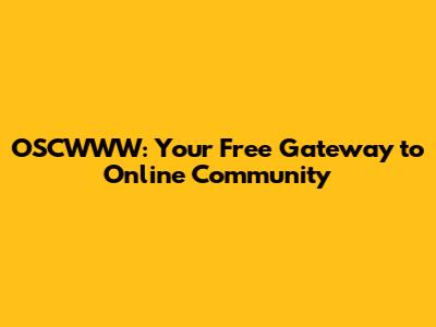OSCWWW: Your Free Gateway to Online Community