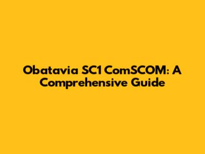 Obatavia SC1 ComSCOM: A Comprehensive Guide