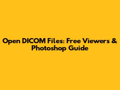 Open DICOM Files: Free Viewers & Photoshop Guide