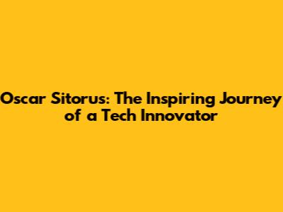 Oscar Sitorus: The Inspiring Journey of a Tech Innovator