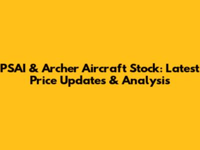 PSAI & Archer Aircraft Stock: Latest Price Updates & Analysis