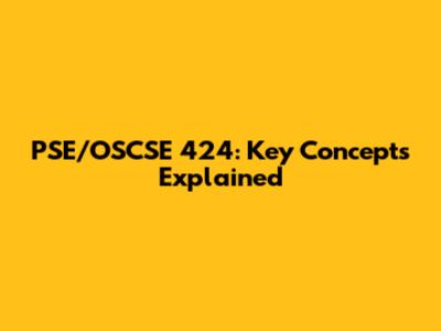 PSE/OSCSE 424: Key Concepts Explained