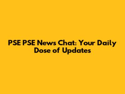 PSE PSE News Chat: Your Daily Dose of Updates