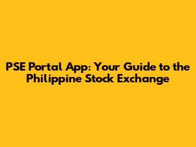 PSE Portal App: Your Guide to the Philippine Stock Exchange