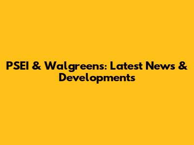 PSEI & Walgreens: Latest News & Developments