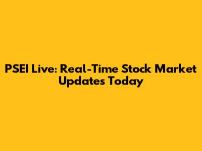 PSEI Live: Real-Time Stock Market Updates Today