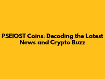PSEIOST Coins: Decoding the Latest News and Crypto Buzz