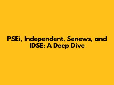 PSEi, Independent, Senews, and IDSE: A Deep Dive