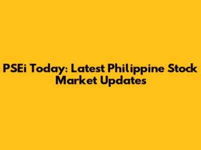 PSEi Today: Latest Philippine Stock Market Updates