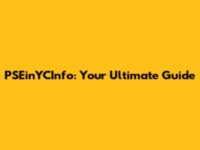 PSEinYCInfo: Your Ultimate Guide