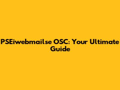 PSEiwebmailse OSC: Your Ultimate Guide