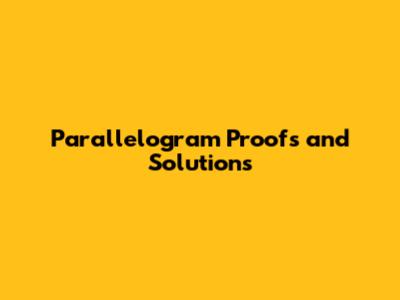 Parallelogram Proofs and Solutions