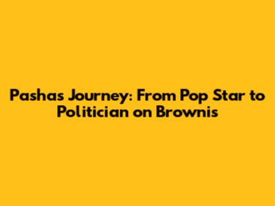 Pasha's Journey: From Pop Star to Politician on Brownis