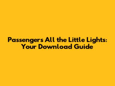 Passenger's 'All the Little Lights': Your Download Guide