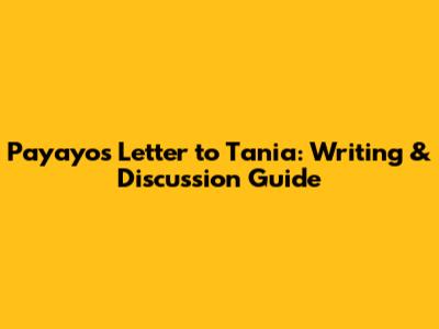 Payayo's Letter to Tania: Writing & Discussion Guide