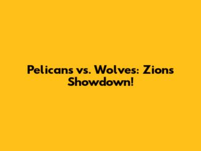 Pelicans vs. Wolves: Zion's Showdown!