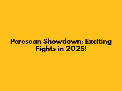 Peresean Showdown: Exciting Fights in 2025!