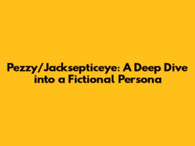 Pezzy/Jacksepticeye: A Deep Dive into a Fictional Persona