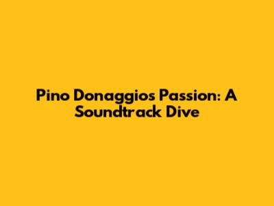 Pino Donaggio's Passion: A Soundtrack Dive