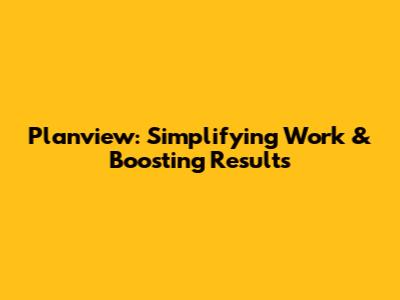 Planview: Simplifying Work & Boosting Results