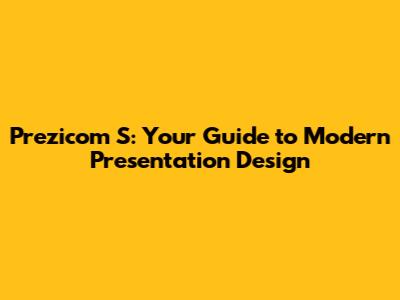 Prezicom S: Your Guide to Modern Presentation Design