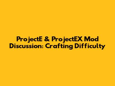 ProjectE & ProjectEX Mod Discussion: Crafting Difficulty