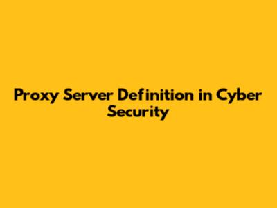 Proxy Server Definition in Cyber Security
