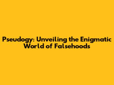 Pseudogy: Unveiling the Enigmatic World of Falsehoods