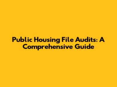 Public Housing File Audits: A Comprehensive Guide