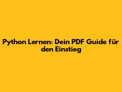 Python Lernen: Dein PDF Guide für den Einstieg