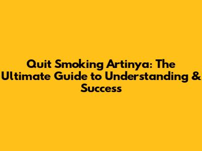 Quit Smoking Artinya: The Ultimate Guide to Understanding & Success