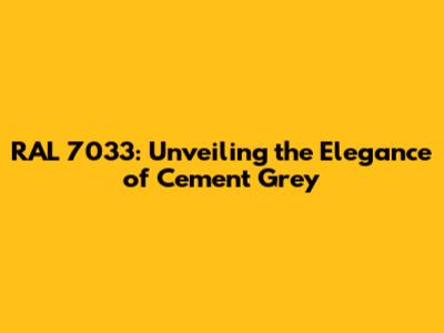 RAL 7033: Unveiling the Elegance of Cement Grey