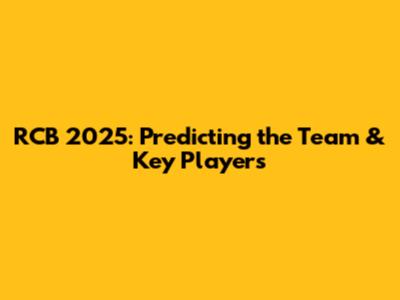 RCB 2025: Predicting the Team & Key Players