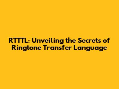 RTTTL: Unveiling the Secrets of Ringtone Transfer Language