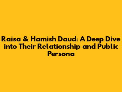 Raisa & Hamish Daud: A Deep Dive into Their Relationship and Public Persona