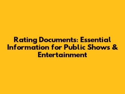 Rating Documents: Essential Information for Public Shows & Entertainment