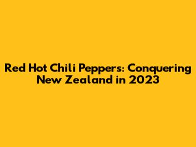 Red Hot Chili Peppers: Conquering New Zealand in 2023