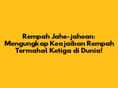 Rempah Jahe-jahean: Mengungkap Keajaiban Rempah Termahal Ketiga di Dunia!