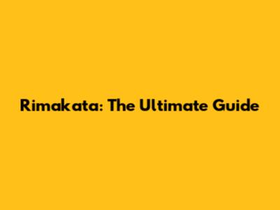 Rimakata: The Ultimate Guide