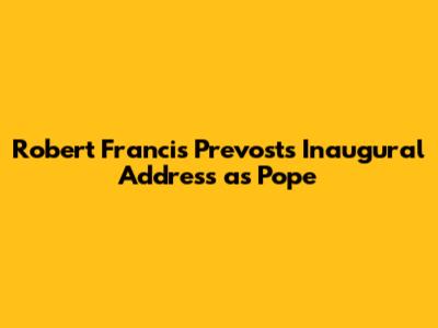 Robert Francis Prevost's Inaugural Address as Pope