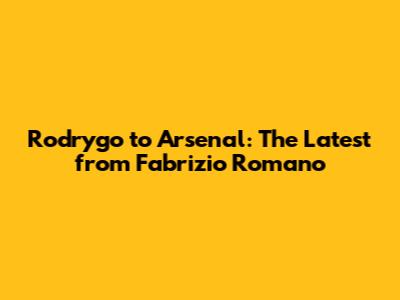 Rodrygo to Arsenal: The Latest from Fabrizio Romano