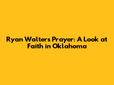 Ryan Walters' Prayer: A Look at Faith in Oklahoma