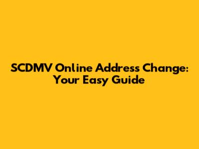 SCDMV Online Address Change: Your Easy Guide