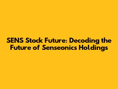 SENS Stock Future: Decoding the Future of Senseonics Holdings