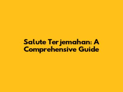 Salute Terjemahan: A Comprehensive Guide